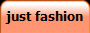 just fashion